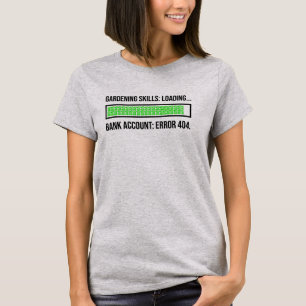 Lustige Gartenschiene Ladebalken Bankkonto Fehl T-Shirt