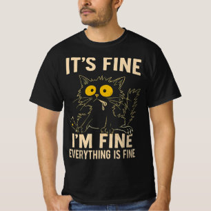 Lustige gestresste Katze - Es ist in Ordnung, mir  T-Shirt