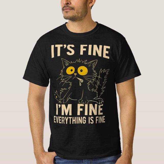 Lustige gestresste Katze - Es ist in Ordnung, mir  T-Shirt (Vorderseite)