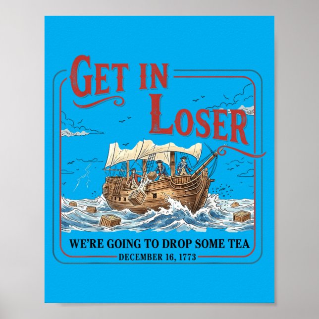 Lustige Get In Going To Drop Some Tea 1773 Geschic Poster (Vorne)