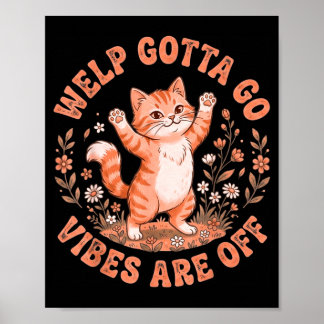 Lustige getigerte Katze Welp muss gehen sarkastisc Poster