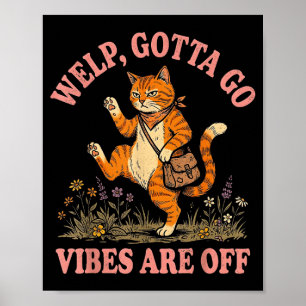 Lustige getigerte Katze Welpe muss gehen sarkastis Poster