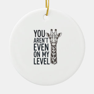 Lustige Giraffe Du Bist Nicht Einmal Auf Meinem Le Keramik Ornament