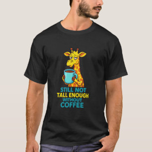 Lustige Giraffe Kaffee Sarkastischer Humor Zitat T-Shirt