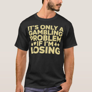 Lustige Glücksspiel-Kunst für Männer Frauen Casino T-Shirt