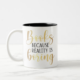 Lustige Goldschrift Bücher, weil die Realität lang Zweifarbige Tasse