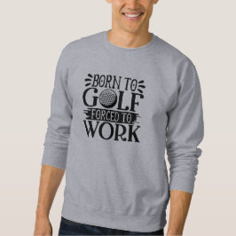Lustige Golf-Zitate Sweatshirt