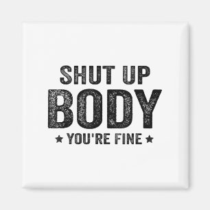 Lustige Gym Motivations-Halt Den Mund Körper Du Bi Magnet