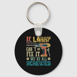 Lustige Herren Wenn Larry es nicht reparieren kann Schlüsselanhänger