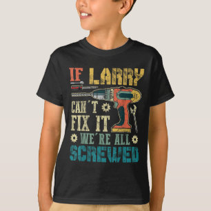 Lustige Herren Wenn Larry es nicht reparieren kann T-Shirt