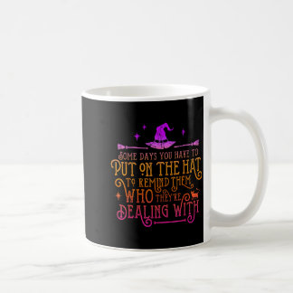 Lustige Hexe - An manchen Tagen muss man den Hut a Kaffeetasse