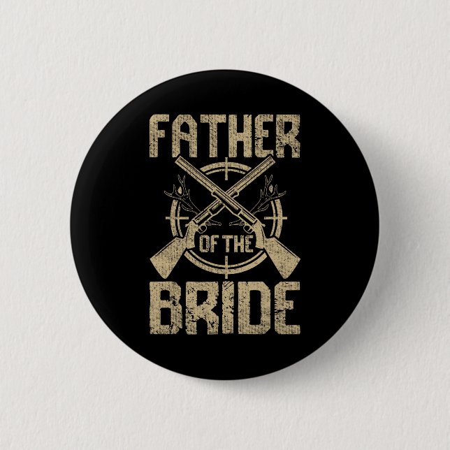 Lustige Hochzeit Vater der Braut Jäger  Button (Vorderseite)