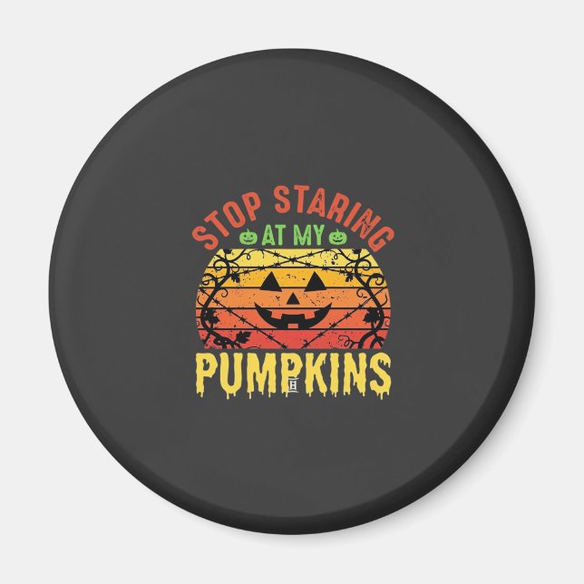 Lustige Hör Auf Meine Kürbisse Anzustarren Hallowe Magnet (Vorne)
