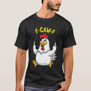 Lustige Hühner Humor Zitat F-Caw-F Hahn Meme F C T-Shirt
