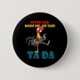 Lustige Hühneroutfits, nachdem Gott mich gemacht h Button