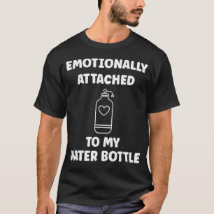 Lustige Hydration Emotional an meiner Wasserflasch T-Shirt