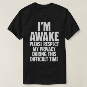 Lustige "Ich bin wach, bitte respektiert meine Pri T-Shirt
