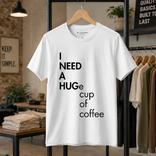 Lustige Ich Brauche Eine Riesige Tasse Kaffee Typo T-Shirt