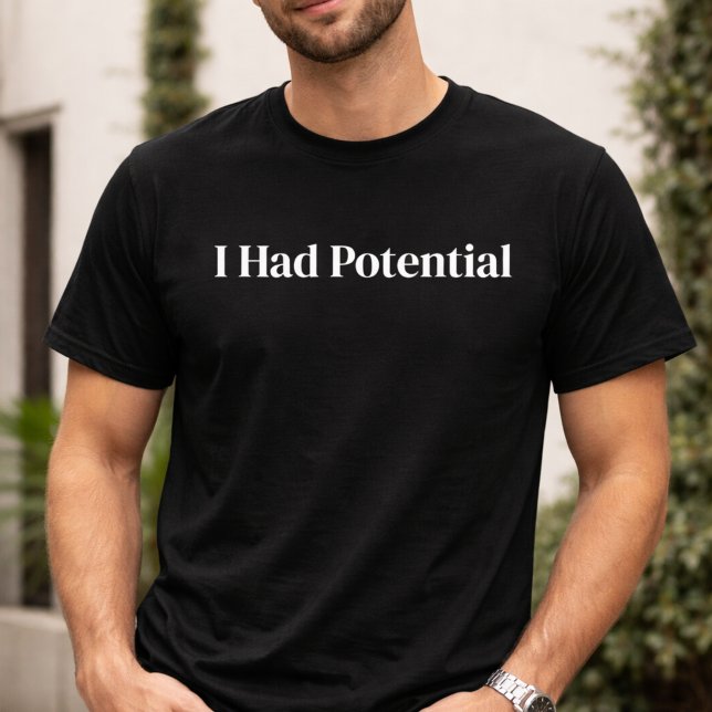 Lustige Ich Hatte Potenzial Sarkastische T-Shirt (Von Creator hochgeladen)