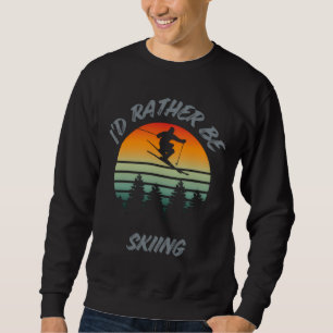 Lustige Ich Würde Lieber Skifahren Freestyle Grafi Sweatshirt