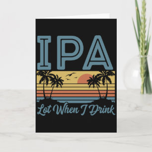 Lustige IPA-Menge, wenn ich trinke, Retro-Sonnenun Karte