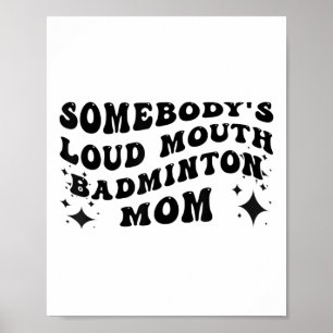 Lustige Irgendeine Lautstarke Badminton-Mutter Müt Poster