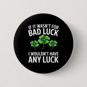 Lustige irische Pech Zitat Klee Sankt Patrick Button
