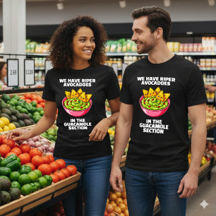 Lustige Ja, wir haben reifere Avocados... T-Shirt