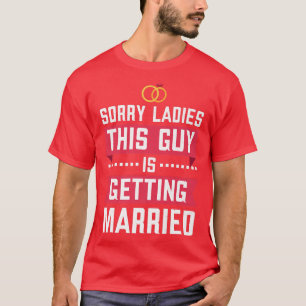 Lustige Junggesellenabschied Sorry Ladies Junggese T-Shirt