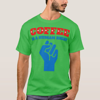 Lustige Kaffee-Sprüche Kaffee ist ein Menschenrech T-Shirt