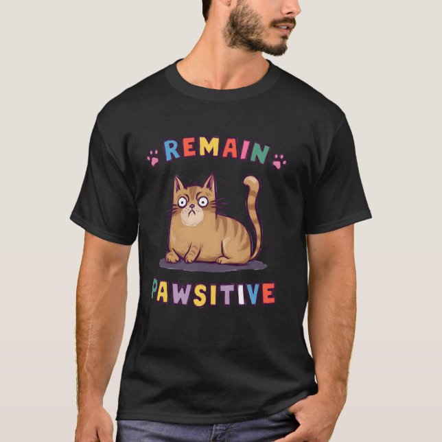 Lustige Katze Bleibt Pawsitiv Süß T-Shirt (Vorderseite)