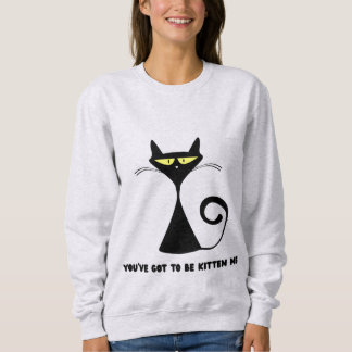 Lustige Katze "Das ist doch nicht dein Ernst" Sweatshirt