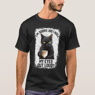 Lustige Katze Entschuldigung, habe ich meine Augen T-Shirt