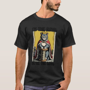 Lustige Katze, ich bin die königliche, du bist der T-Shirt
