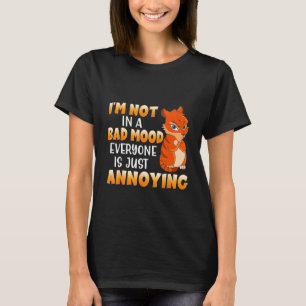 Lustige Katze Ich bin nicht schlecht gelaunt Jeder T-Shirt