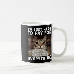 Lustige Katze Ich bin nur hier, um für alles zu be Kaffeetasse