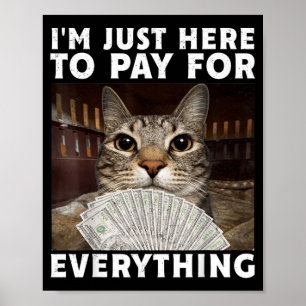 Lustige Katze Ich bin nur hier, um für alles zu be Poster