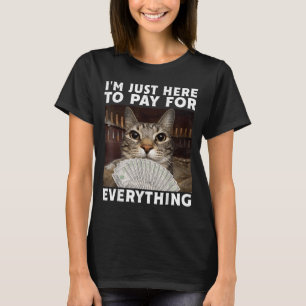 Lustige Katze Ich bin nur hier, um für alles zu be T-Shirt