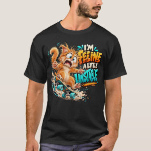 Lustige Katze, ich fühle mich ein bisschen instabi T-Shirt