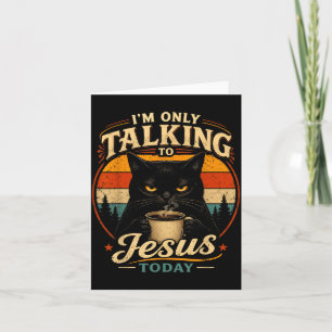 Lustige Katze Ich Rede Heute Nur Mit Jesus Karte