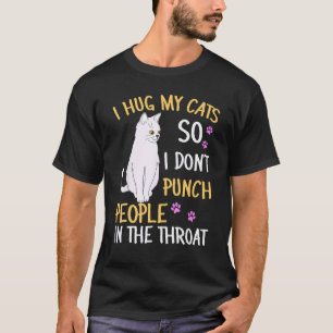 Lustige Katze Ich Umarme Meine Katze, Damit Ich Le T-Shirt