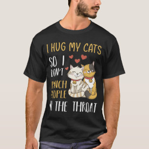 Lustige Katze Ich Umarme Meine Katze, Damit Ich Le T-Shirt