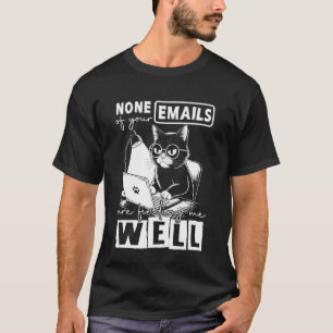 Lustige Katze Keiner Ihrer E-Mails erreicht mich g T-Shirt