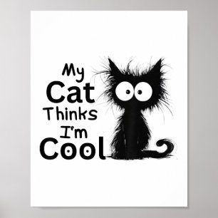 Lustige Katze Meine Katze denkt, ich bin cool Süße Poster