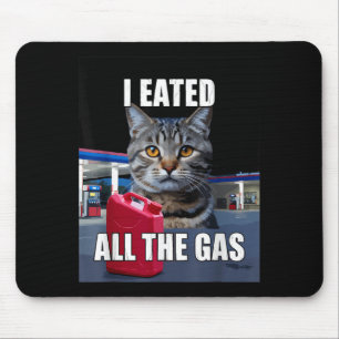Lustige Katze Meme Ich aß Wollte das ganze Gas Lus Mousepad