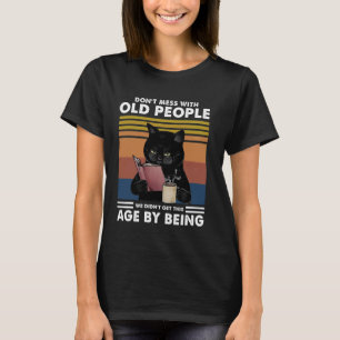 Lustige Katze Mischt Sich Nicht Mit Alten Leuten W T-Shirt