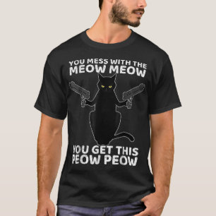 Lustige Katze mit Waffen Du bringst die Meow Meow  T-Shirt
