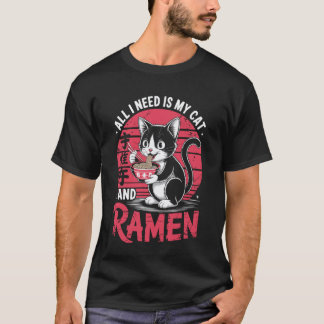 Lustige Katze Ramen Ich brauche meine Katze und Ra T-Shirt