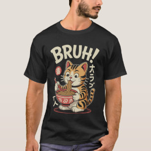 Lustige Katze Ramen Japan Bruh! Tattoo Kawaii Anim T-Shirt