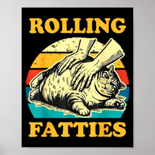 Lustige Katze rollt Fatties für Männer Frauen Poster